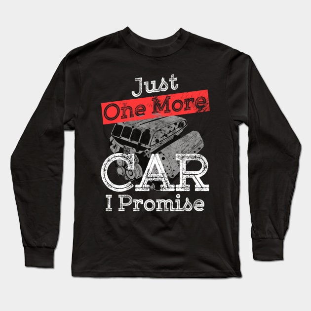 Just One More Car I Promise Gear Head Auto Mechanic Funny Car Lover Gift Long Sleeve T-Shirt by Craftify